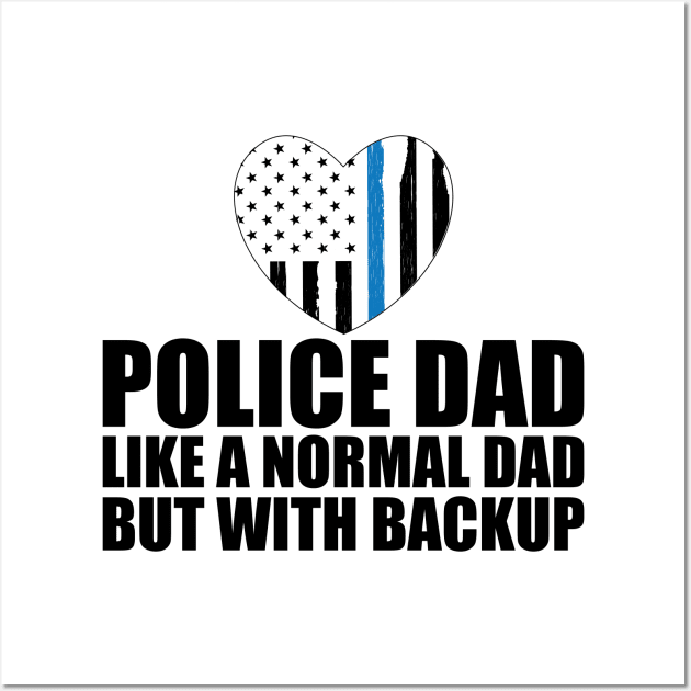 Police dad like a normal dad but with backup Wall Art by KC Happy Shop